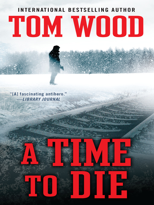Title details for A Time to Die by Tom Wood - Available